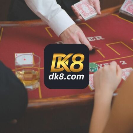 Hướng dẫn đăng nhập DK8 Casino và tham gia đặt cược
