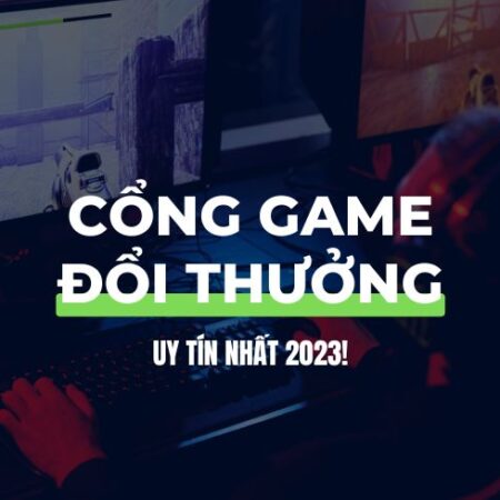 Những cổng game uy tín nhất Việt Nam (Update 04/2024)