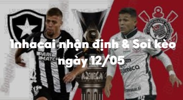 Nhận định & Soi kèo Botafogo vs Corinthians: 05h30 ngày 12/05