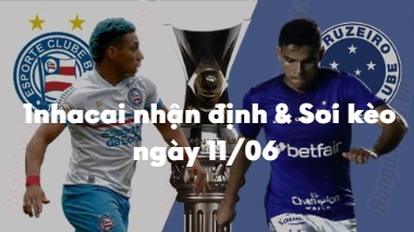 Nhận định và soi kèo Bahia vs Cruzeiro: 04h30 ngày 11/06